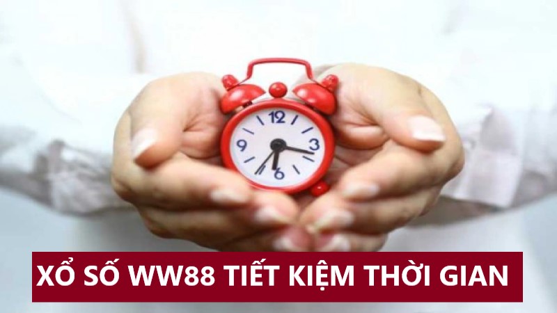 Xổ số ww88 giúp người chơi tiết kiệm thời gian tối đa