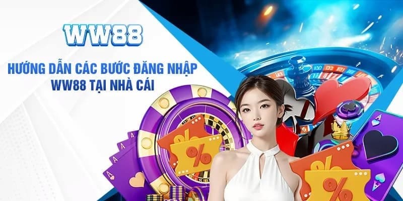 Hướng dẫn các bước đăng nhập WW88 chi tiết Hướng dẫn các bước đăng nhập WW88 chi tiết